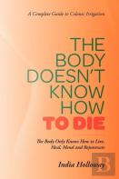 The Body Doesn'T Know How To Die