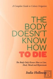 The Body Doesn'T Know How To Die