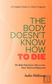 The Body Doesn'T Know How To Die