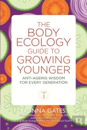 The Body Ecology Guide To Growing Younger