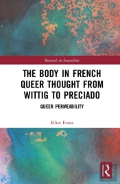 The Body In French Queer Thought From Wittig To Preciado
