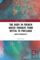 The Body In French Queer Thought From Wittig To Preciado