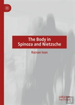 Bertrand.pt - The Body In Spinoza And Nietzsche
