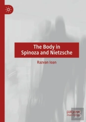 The Body In Spinoza And Nietzsche