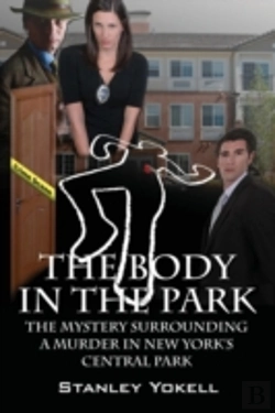 Bertrand.pt - The Body In The Park: The Mystery Surrounding A Murder In New York'S Central Park