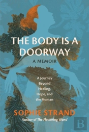 The Body Is A Doorway: A Memoir
