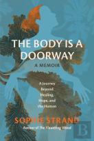 The Body Is A Doorway: A Memoir