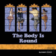 The Body Is Round
