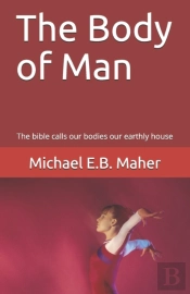 The Body Of Man: The Bible Calls Our Bod