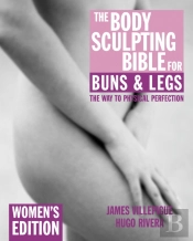 The Body Sculpting Bible For Buns & Legs: Women'S Edition