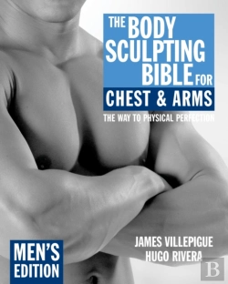 Bertrand.pt - The Body Sculpting Bible For Chest & Arms: Men'S Edition