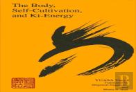 The Body, Self-Cultivation, And Ki-Energy
