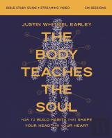 The Body Teaches The Soul Bible Study Guide Plus Streaming Video