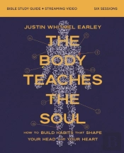 The Body Teaches The Soul Bible Study Guide Plus Streaming Video