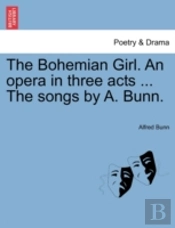 The Bohemian Girl. An Opera In Three Act