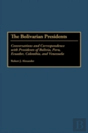 The Bolivarian Presidents
