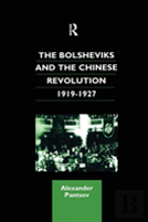 The Bolsheviks And The Chinese Revolution 1919-1927