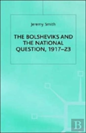 The Bolsheviks And The National Question 1917-23