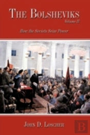 The Bolsheviks Volume Ii: How The Soviet
