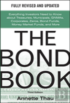 The Bond Book, Third Edition: Everything Investors Need To Know About Treasuries, Municipals, Gnmas, Corporates, Zeros, Bond Funds, Money Market Funds, And More