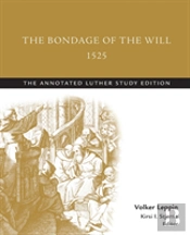 The Bondage Of The Will, 1525 (Abridged)