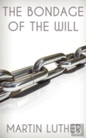 The Bondage Of The Will