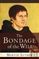 The Bondage Of The Will