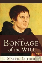 The Bondage Of The Will
