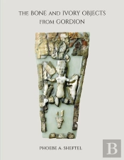 The Bone And Ivory Objects From Gordion