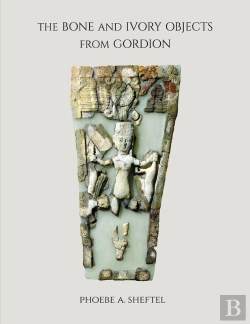 Bertrand.pt - The Bone And Ivory Objects From Gordion