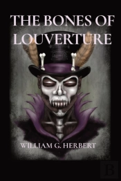 The Bones Of Louverture