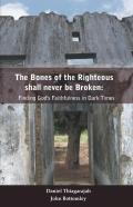 The Bones Of Righteous Shall Never Be Broken