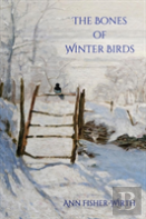 The Bones Of Winter Birds