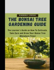 The Bonsai Tree Gardening Guide