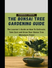 The Bonsai Tree Gardening Guide