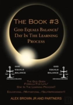 Bertrand.pt - The Book #3 God Equals Balance/ Day In The Learning Process: The God Given Formula For Life/ Stay In The Learning Process!! Educational / Motivational