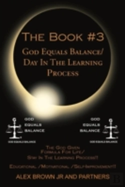 Bertrand.pt - The Book #3 God Equals Balance/ Day In The Learning Process: The God Given Formula For Life/ Stay In The Learning Process!! Educational / Motivational