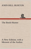 The Book-Hunter A New Edition, With A Memoir Of The Author