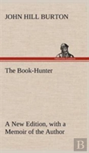 The Book-Hunter A New Edition, With A Memoir Of The Author