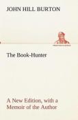 The Book-Hunter A New Edition, With A Memoir Of The Author