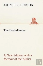 The Book-Hunter A New Edition, With A Memoir Of The Author