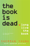 The Book Is Dead (Long Live The Book)