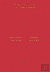 The Book Of Acts According To The Syriac Peshitta Version With English Translation