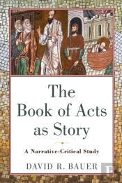 The Book Of Acts As Story Â€“ A Narrativeâ€“Critical Study