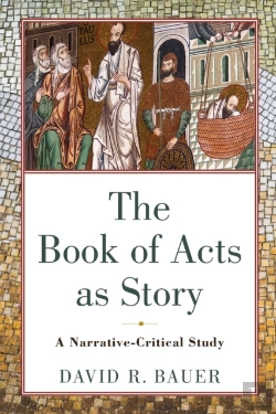 Bertrand.pt - The Book Of Acts As Story Â€“ A Narrativeâ€“Critical Study