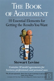 The Book Of Agreement - 10 Essential Elements For Getting What You Want