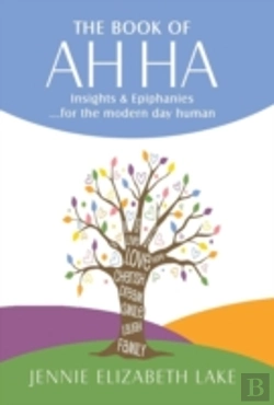 Bertrand.pt - The Book Of Ah Ha: Insights & Epiphanies ...For The Modern Day Human