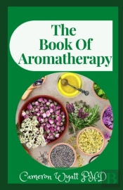 The Book Of Aromatherapy