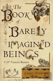 The Book Of Barely Imagined Beings