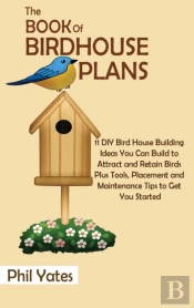 The Book Of Birdhouse Plans